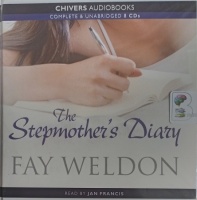 The Stepmother's Diary written by Fay Weldon performed by Jan Francis on Audio CD (Unabridged)